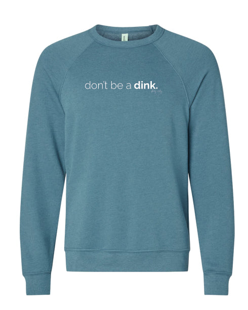 Don't be a Dink Super Soft Unisex Raglan Crew Sweatshirt