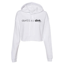 Load image into Gallery viewer, Don&#39;t be a Dink Super Soft Cropped Hoodie
