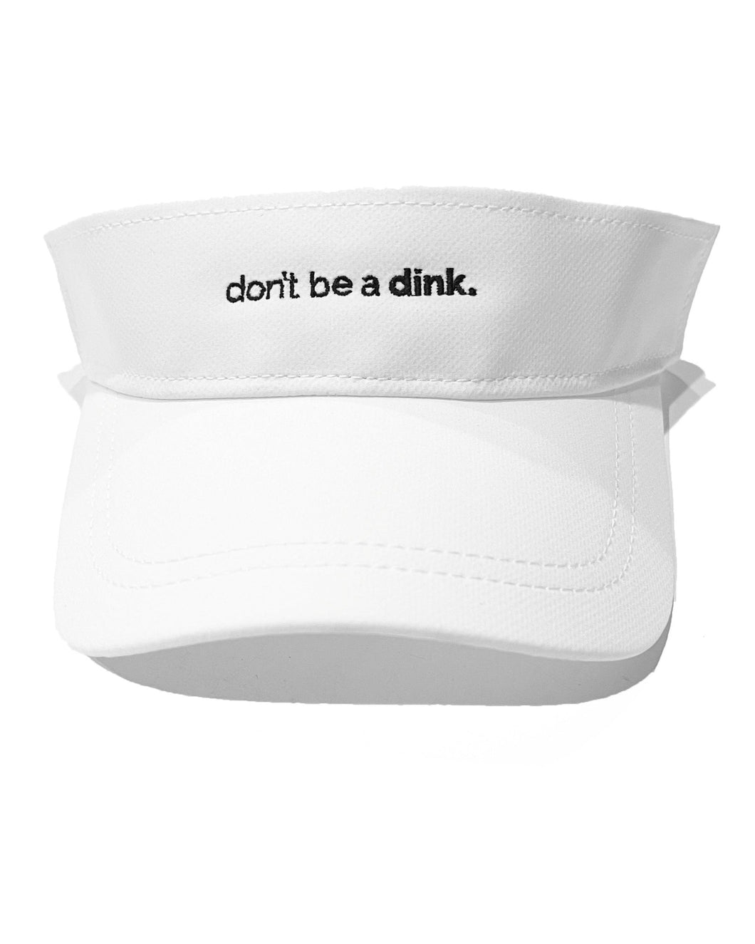 Don't be a Dink Visor