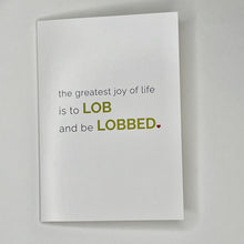 Load image into Gallery viewer, To LOB and be LOBBED - Greeting Card
