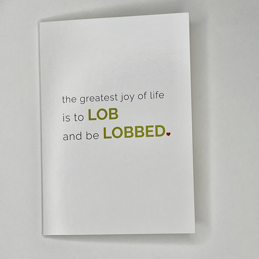 To LOB and be LOBBED - Greeting Card